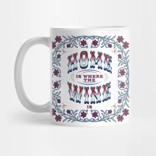 Home is where the wine is Mug